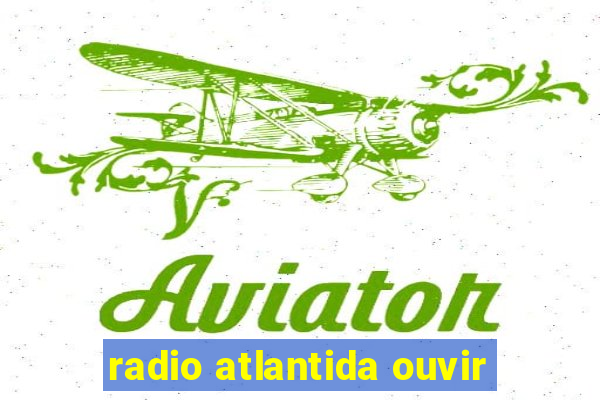 radio atlantida ouvir